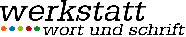 werkstatt wort und schrift